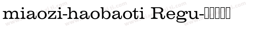 miaozi-haobaoti Regu字体转换